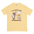 My Attending Asked. My Brain Left. on a Comfort Colors 1717 tee in Butter