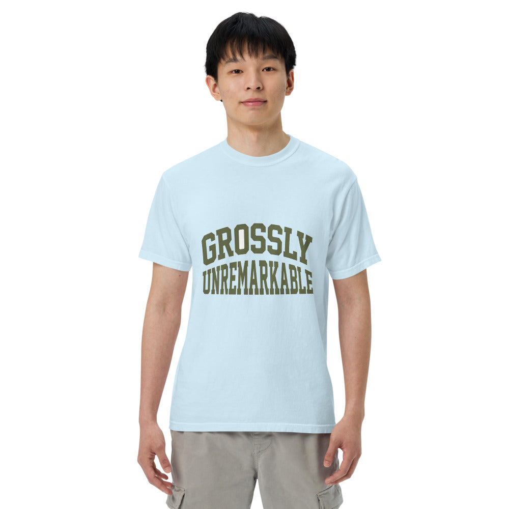 Grossly Unremarkable on a Comfort Colors 1717 tee in Chambray