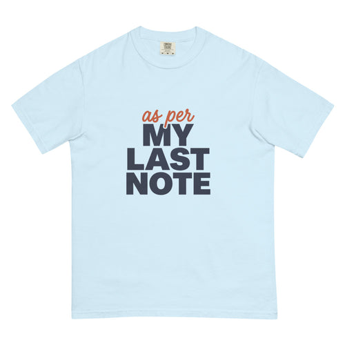 As Per My Last Note on a Comfort Colors 1717 tee in Chambray